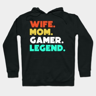 Wife.Mom.Gamer.Legend. Hoodie